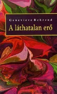 Náboženstvo - ostatné A láthatatlan erő - Genevieve Behrend