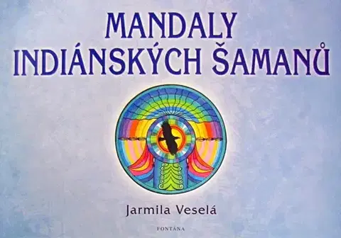 Ezoterika - ostatné Mandaly indiánských šamanů - Jarmila Veselá