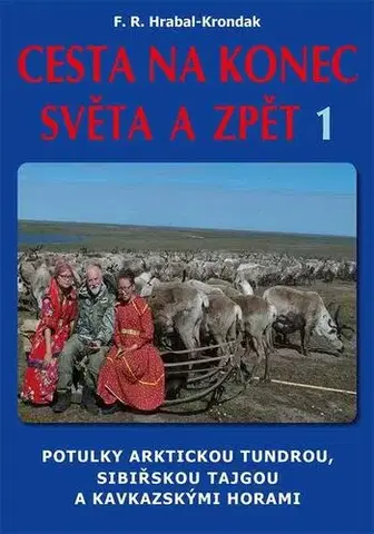 Cestopisy Cesta na konec světa a zpět 1 - Fero Richard Hrabal - Kronďák