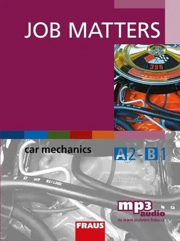 Obchodná a profesná angličtina Job Matters - Car Mechanics - Ken Thomson,Jan Šneberger