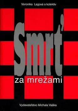 Biografie - ostatné Smrť za mrežami - Veronika Lagová