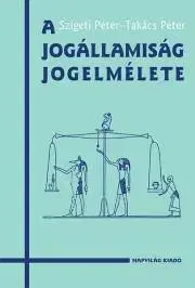 Právo - ostatné A jogállamiság jogelmélete - Szigeti Péter,Péterné Takács