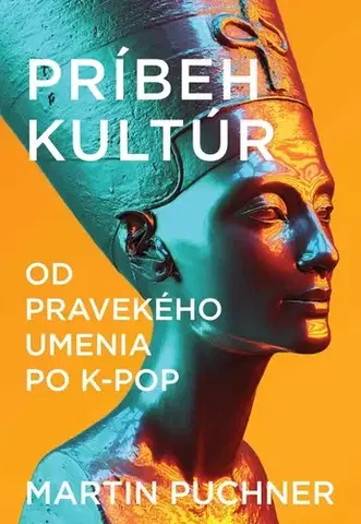 Dejiny, teória umenia Príbeh kultúr - Martin Puchner