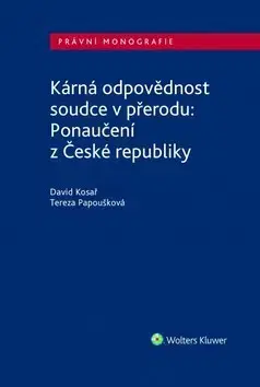 Právo ČR Kárná odpovědnost soudce v přerodu: Ponaučení z České republiky - David Kosař,Tereza Papoušková