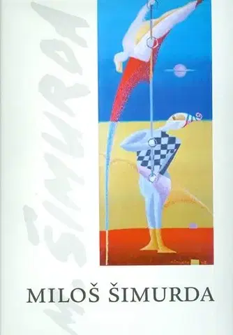 Umenie - ostatné Miloš Šimurda - Miloš Šimurda