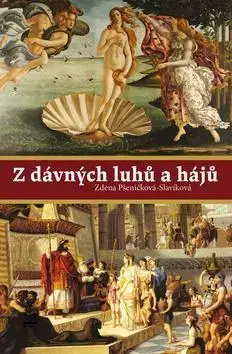 História - ostatné Z dávných luhů a hájů - Zdena Pšeničková -Slavíková