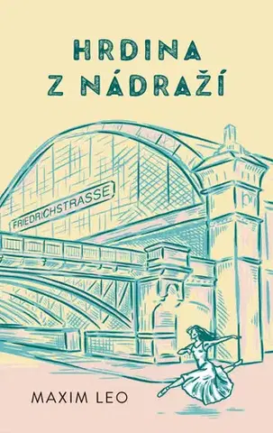 Svetová beletria Hrdina z nádraží - Leo Maxim