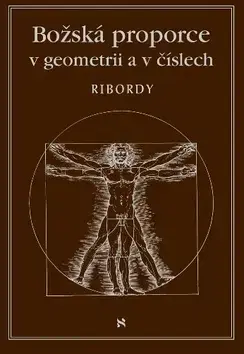 Astronómia, vesmír, fyzika Božská proporce v geometrii a číslech - Léonard Ribordy