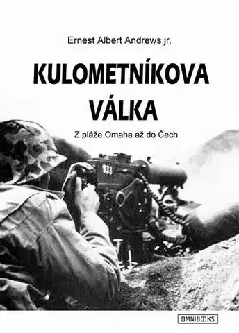 Armáda, zbrane a vojenská technika Kulometníkova válka - Ernest Albert Andrews