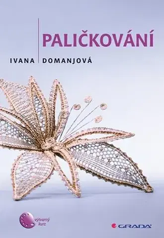 Pletenie, hačkovanie, vyšívanie, paličkovanie Paličkování - Ivana Domanjová
