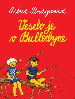 Dobrodružstvo, napätie, western Veselo je v Bullerbyne - Astrid Lindgren,Mária Bratová