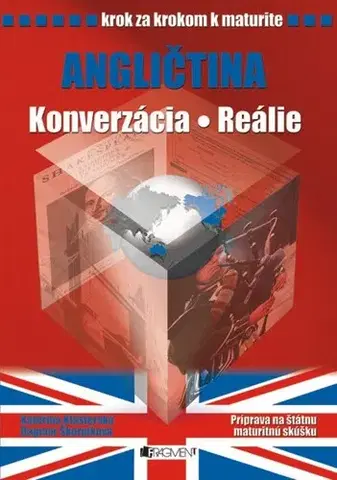 Učebnice a príručky Krok za krokom k maturite – Angl. – konverzácia, reálie - Kateřina Klášterská,Dagmar Škorpíková