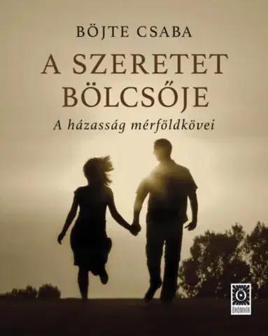 Náboženstvo - ostatné A szeretet bölcsője - Csaba Böjte