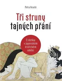 Dejiny, teória umenia Tři struny tajných přání - Estetika v japonském erotickém umění - Petra Veselá