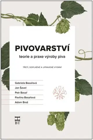 Pivo, whiskey, nápoje, kokteily Pivovarství - teorie a praxe výroby piva, 3. vydání - Kolektív autorov