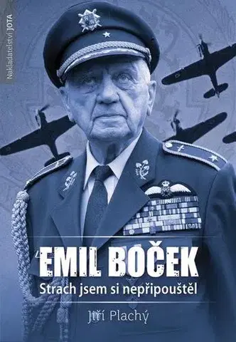 Biografie - ostatné Emil Boček - Strach jsem si nepřipouštěl - Jiří Plachý