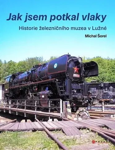 Veda, technika, elektrotechnika Jak jsem potkal vlaky - Michal Šorel