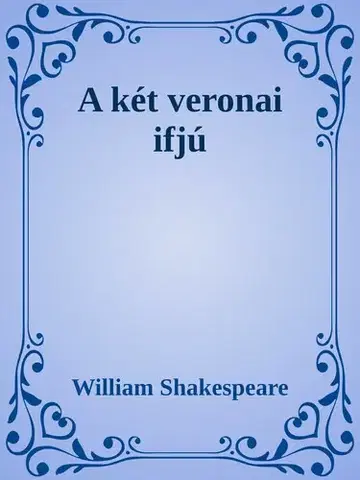 Svetová beletria Két veronai ifjú - William Shakespeare