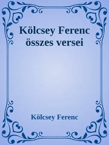 Svetová beletria Kölcsey Ferenc összes verse - Ferenc Kölcsey