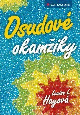 Ezoterika - ostatné Osudové okamžiky - Louise L. Hay