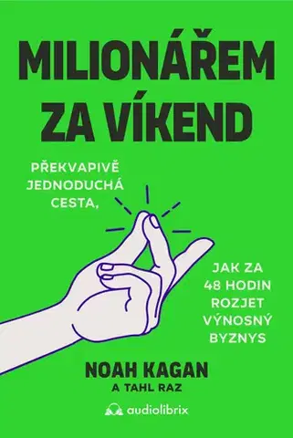 Biznis a kariéra Milionářem za víkend - Thal Raz,Noah Kagan