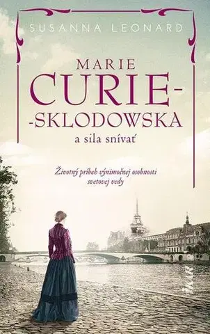 Historické romány Marie Curie-Sklodowská a sila snívať - Susanna Leonard