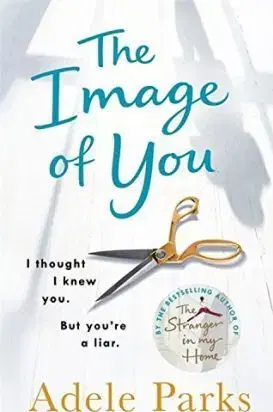 Cudzojazyčná literatúra The Image of You: I thought I knew you. But youre a liar. - Adele Parks