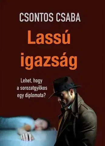 Detektívky, trilery, horory Lassú igazság - Csaba Csontos