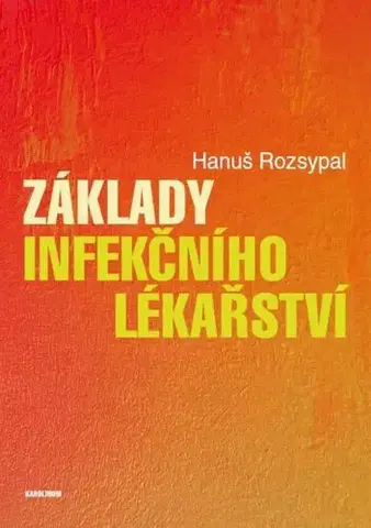 Medicína Základy infekčního lékařství - Hanuš Rozsypal