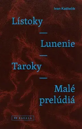 Eseje, úvahy, štúdie Lístoky - Lunenie - Taroky - Malé prelúdiá - Ivan Kadlečík