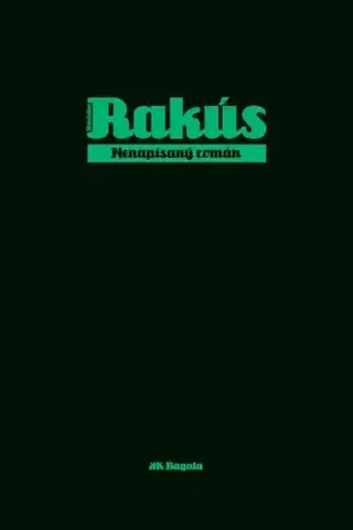 Slovenská beletria Nenapísaný román - Stanislav Rakús