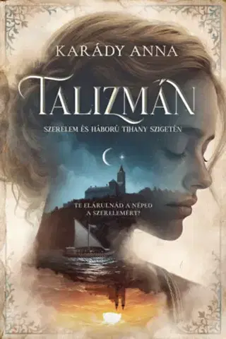 Historické romány Talizmán - Szerelem és háború Tihany szigetén (Különleges kiadás) - Anna Karády