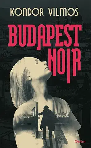 Detektívky, trilery, horory Budapest Noir - Vilmos Kondor