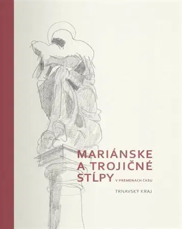 Architektúra Mariánske a trojičné stĺpy v premenách času - Žofia Geričová