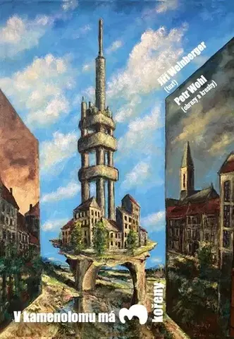 Česká poézia V kamenolomu má tři kořeny - Jiří Weinberger,Petr Wohl