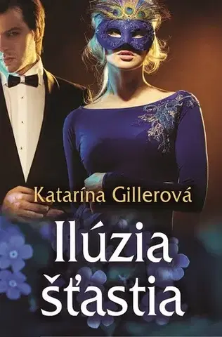 Romantická beletria Ilúzia šťastia - Katarína Gillerová