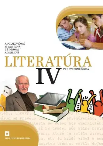 Slovenský jazyk Literatúra 4 - Učebnica pre SŠ - Milada Caltíková,Alena Polakovičová,Kolektív autorov