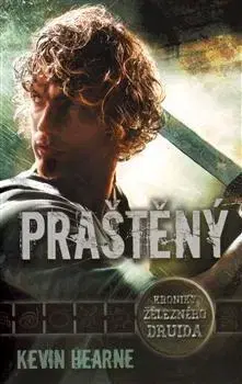 Sci-fi a fantasy Praštěný - Kevin Hearne,Roman Ticler