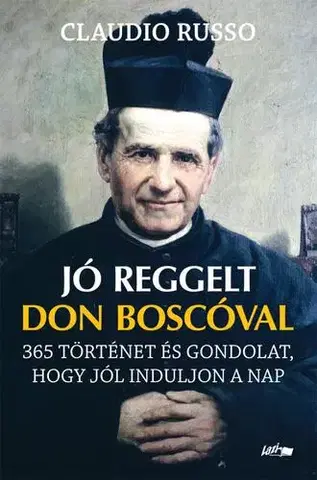 Citáty, výroky, aforizmy, príslovia, porekadlá Jó reggelt Don Boscóval - Claudio Russo
