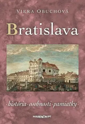 Slovenské a české dejiny Bratislava – história, osobnosti, pamiatky - Viera Obuchová