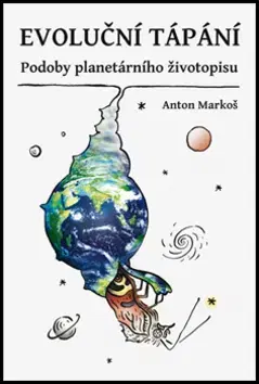Prírodné vedy - ostatné Evoluční tápání - Anton Markoš