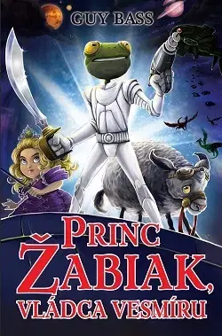 Dobrodružstvo, napätie, western Princ Žabiak, vládca vesmíru (Princ Žabiak 3) - Guy Bass,Katarína Karovičová-Rybková
