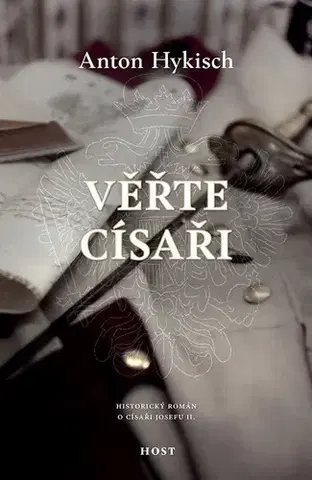 Historické romány Věřte císaři - Anton Hykisch