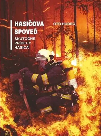 Skutočné príbehy Hasičova spoveď - Oto Hudec