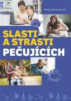 Psychológia, etika Slasti a strasti pečujících - Martina Chmelová