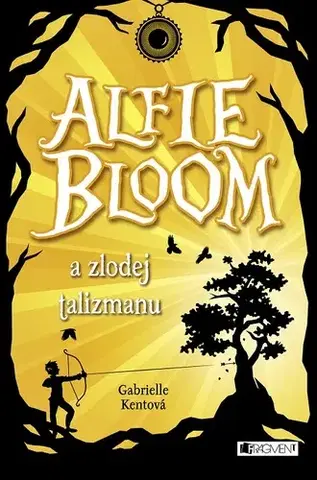 Sci-fi a fantasy Alfie Bloom a zlodej talizmanu - Gabrielle Kentová