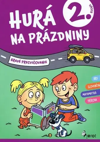 Učebnice pre ZŠ - ostatné Hurá na prázdniny 2. trieda - hravé precvičovanie - Kolektív autorov