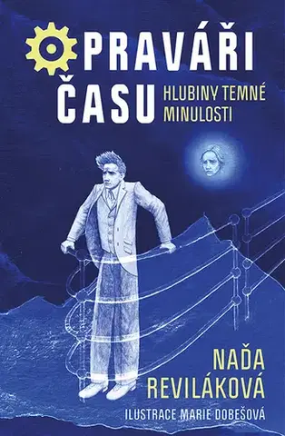 Rozprávky Opraváři času: Hlubiny temné minulosti - Naďa Reviláková