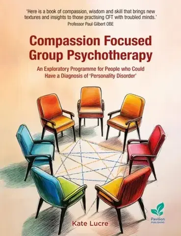 Psychiatria a psychológia Compassion Focused Group Psychotherapy - Kate Lucre