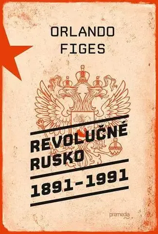Svetové dejiny, dejiny štátov Revolučné Rusko 1891 - 1991 - Orlando Figes,Igor Slobodník
